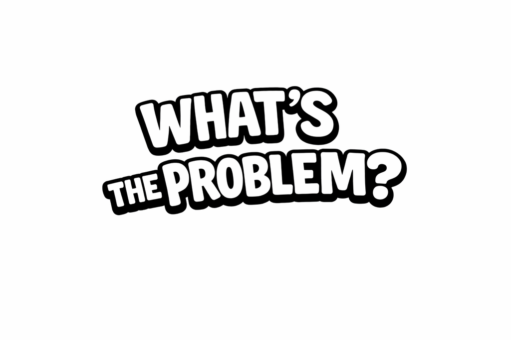 Big Book of: WHAT'S THE PROBLEM?